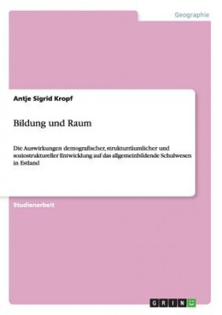 Könyv Bildung und Raum Antje Sigrid Kropf