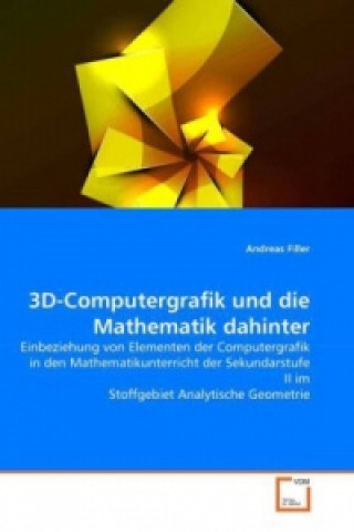 Kniha 3D-Computergrafik und die Mathematik dahinter Andreas Filler
