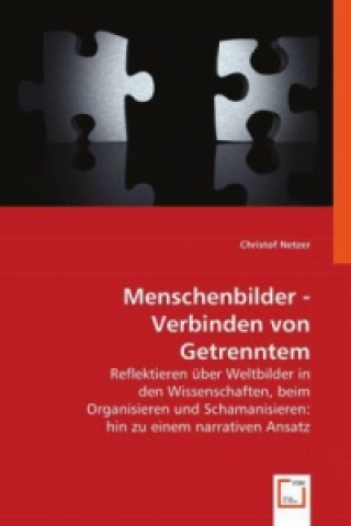 Könyv Menschenbilder - Verbinden von Getrenntem Christof Netzer