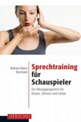Книга Sprechtraining für Schauspieler Barbara M. Bernhard