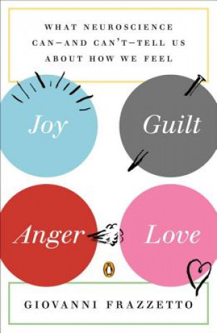 Könyv Joy, Guilt, Anger, Love Giovanni Frazzetto