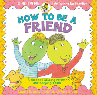Kniha How to Be a Friend Laurie Krasny Brown