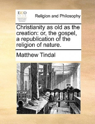 Kniha Christianity as Old as the Creation Matthew Tindal