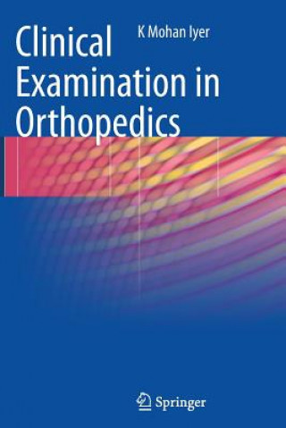 Книга Clinical Examination in Orthopedics K. Mohan Iyer