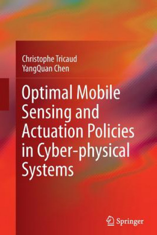 Könyv Optimal Mobile Sensing and Actuation Policies in Cyber-physical Systems Christophe Tricaud