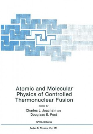 Kniha Atomic and Molecular Physics of Controlled Thermonuclear Fusion Douglass E. Joachain