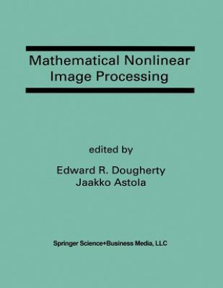 Carte Mathematical Nonlinear Image Processing, 1 Edward R. Dougherty