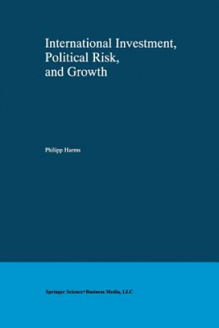 Knjiga International Investment, Political Risk, and Growth Philipp Harms