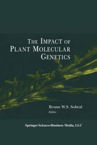 Carte The Impact of Plant Molecular Genetics, 1 Bruno W.S. Sobral