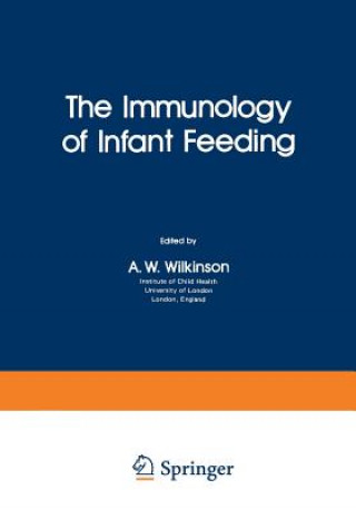 Könyv The Immunology of Infant Feeding, 1 A. W. Wilkinson