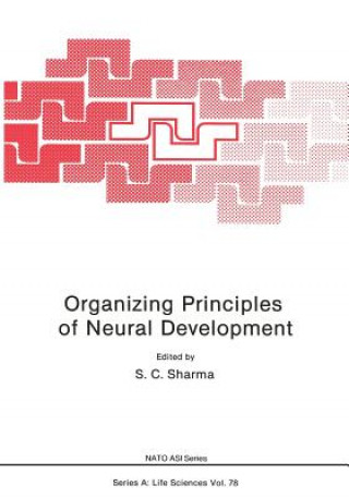 Könyv Organizing Principles of Neural Development S. C. Sharma