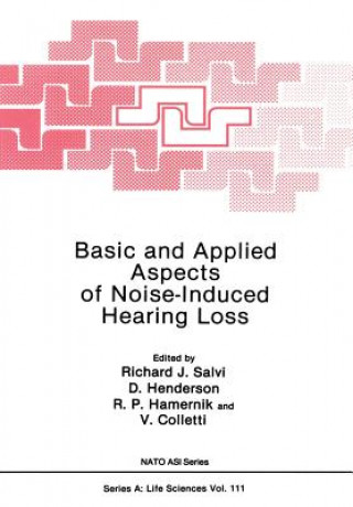 Kniha Basic and Applied Aspects of Noise-Induced Hearing Loss 