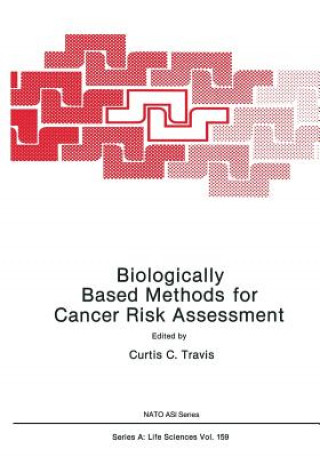 Könyv Biologically Based Methods for Cancer Risk Assessment Curtis Travis