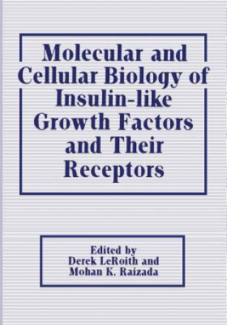 Kniha Molecular and Cellular Biology of Insulin-like Growth Factors and Their Receptors Derek Leroith