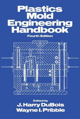 Kniha Plastics Mold Engineering Handbook J. Harry DuBois