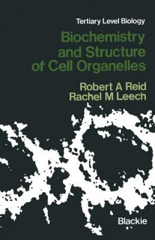 Carte Biochemistry and Structure of Cell Organelles Robert A. Reid