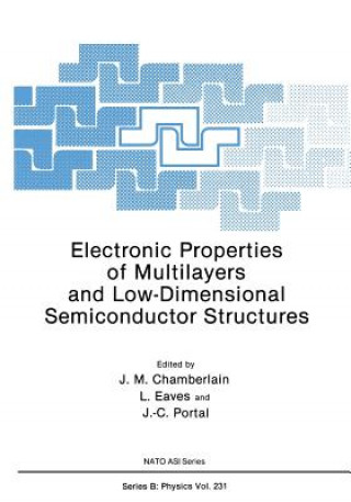 Kniha Electronic Properties of Multilayers and Low-Dimensional Semiconductor Structures J.M. Chamberlain