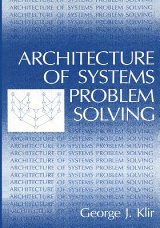 Kniha Architecture of Systems Problem Solving George J. Klir