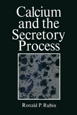Kniha Calcium and the Secretory Process Ronald Rubin