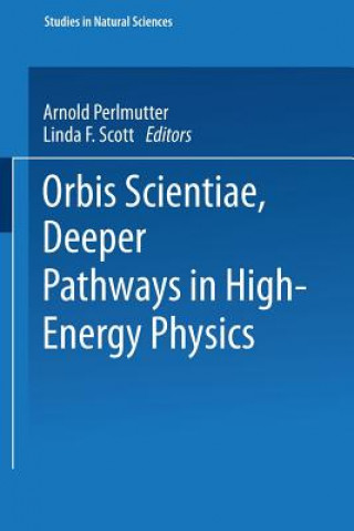 Książka Orbis Scientiae Deeper Pathways in High-Energy Physics Stephan Mintz