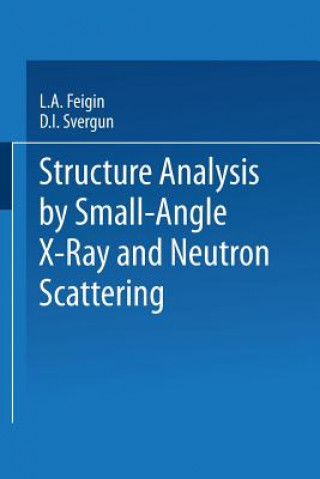 Kniha Structure Analysis by Small-Angle X-Ray and Neutron Scattering L.A. Feigin