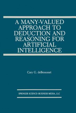 Carte A Many-Valued Approach to Deduction and Reasoning for Artificial Intelligence, 1 Guy Bessonet
