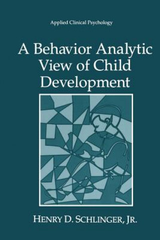 Carte Behavior Analytic View of Child Development Henry D. Schlinger Jr.
