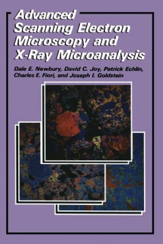 Kniha Advanced Scanning Electron Microscopy and X-Ray Microanalysis Patrick Echlin