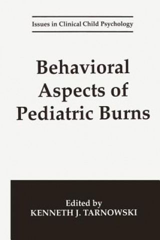 Könyv Behavioral Aspects of Pediatric Burns Kenneth J. Tarnowski