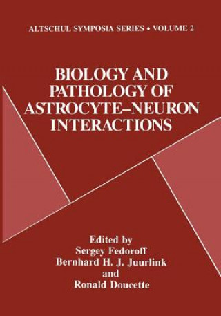 Könyv Biology and Pathology of Astrocyte-Neuron Interactions Sergey Fedoroff