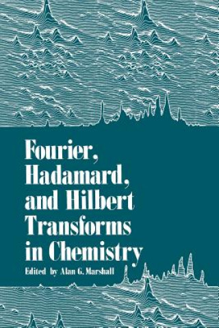 Kniha Fourier, Hadamard, and Hilbert Transforms in Chemistry Alan Marshall