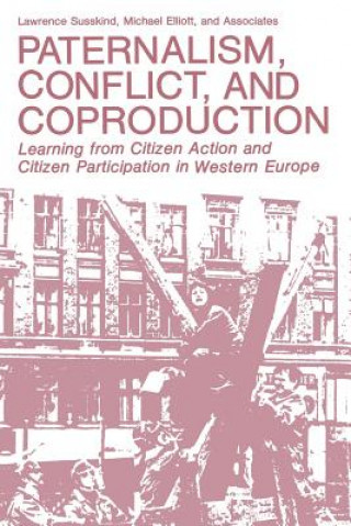Kniha Paternalism, Conflict, and Coproduction Lawrence Susskind