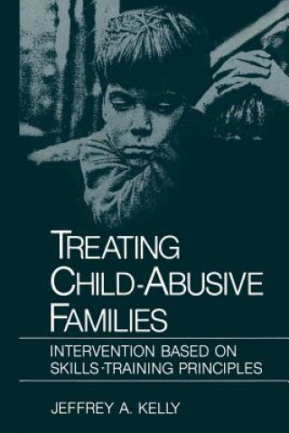 Kniha Treating Child-Abusive Families Jeffrey A. Kelly