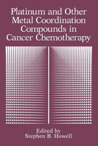 Книга Platinum and Other Metal Coordination Compounds in Cancer Chemotherapy Stephen B. Howell