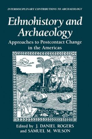 Książka Ethnohistory and Archaeology J. Daniel Rogers