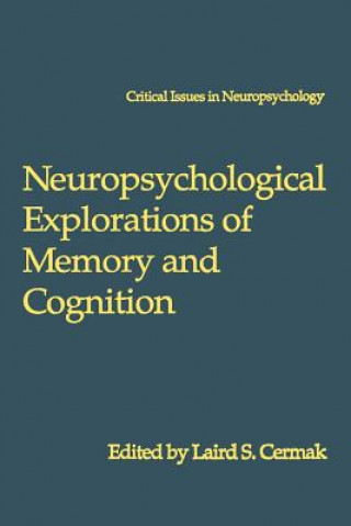 Książka Neuropsychological Explorations of Memory and Cognition Laird S. Cermak