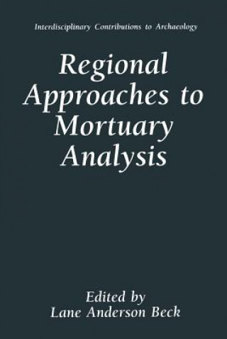 Kniha Regional Approaches to Mortuary Analysis Lane Anderson Beck