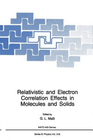 Könyv Relativistic and Electron Correlation Effects in Molecules and Solids G.L. Malli