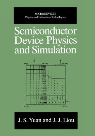 Kniha Semiconductor Device Physics and Simulation J.S. Yuan