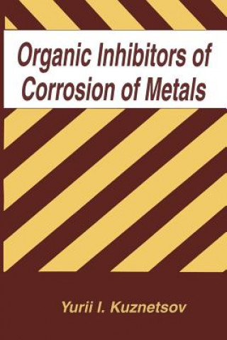 Knjiga Organic Inhibitors of Corrosion of Metals Y.I. Kuznetsov