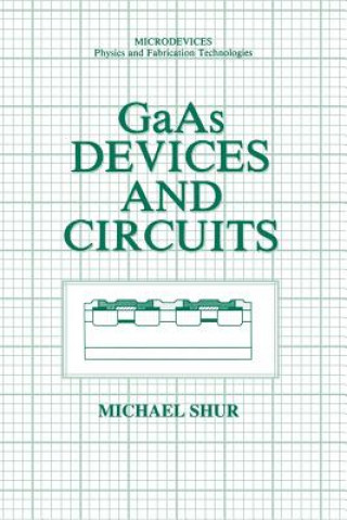 Knjiga GaAs Devices and Circuits Michael S. Shur