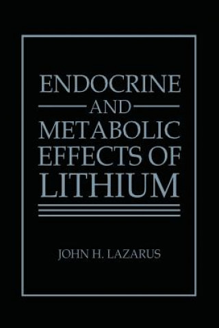 Kniha Endocrine and Metabolic Effects of Lithium J. H. Lazarus
