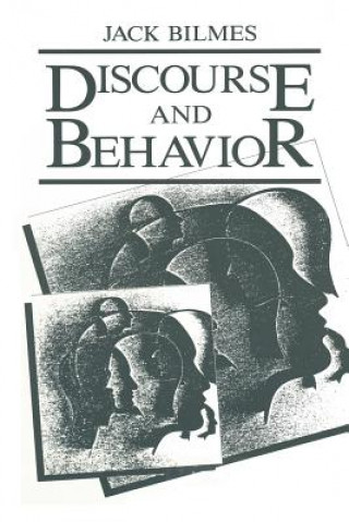 Könyv Discourse and Behavior J. Bilmes
