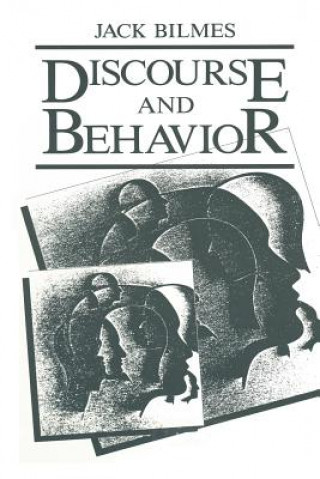 Kniha Discourse and Behavior J. Bilmes