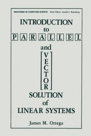 Könyv Introduction to Parallel and Vector Solution of Linear Systems James M. Ortega
