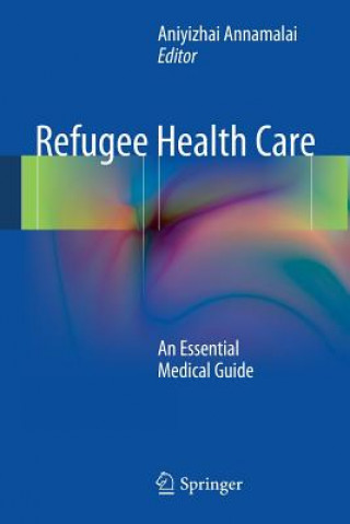 Könyv Refugee Health Care Aniyizhai Annamalai