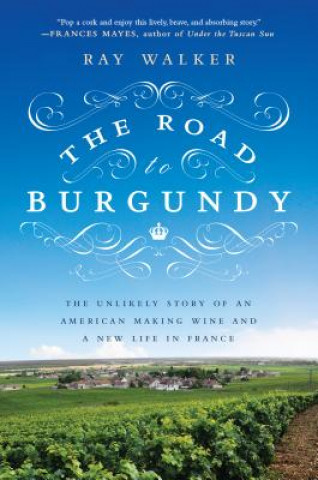 Kniha The Road to Burgundy Ray Walker