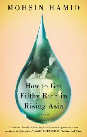 Könyv How to Get Filthy Rich in Rising Asia Mohsin Hamid