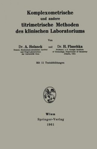 Kniha Komplexometrische und andere titrimetrische Methoden des klinischen Laboratoriums Anton Holasek