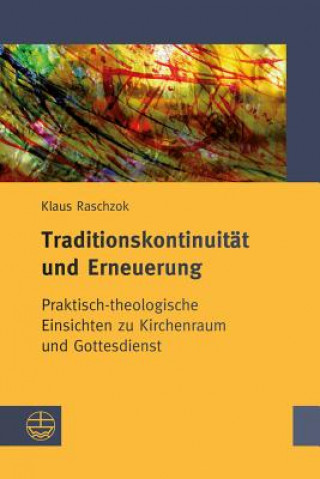 Könyv Traditionskontinuität und Erneuerung Klaus Raschzok